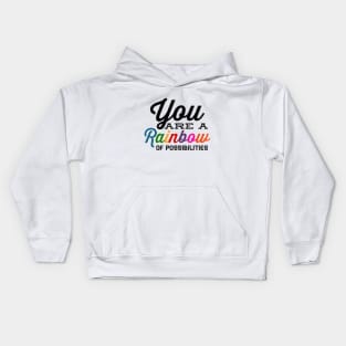 You Are A Rainbow Of Possibilities positive motivational funny typography Kids Hoodie